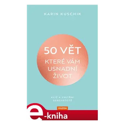 50 vět, které vám usnadní život - Karin Kuschiková