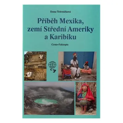 Příběh Mexika, zemí Střední Ameriky a Karibiku - Dana Trávníčková