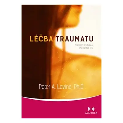 Léčba traumatu - Peter A. Levine