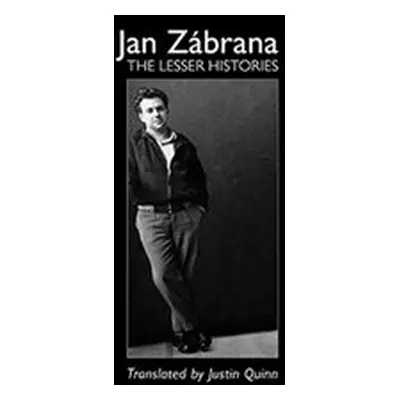 The Lesser Histories - Jan Zábrana