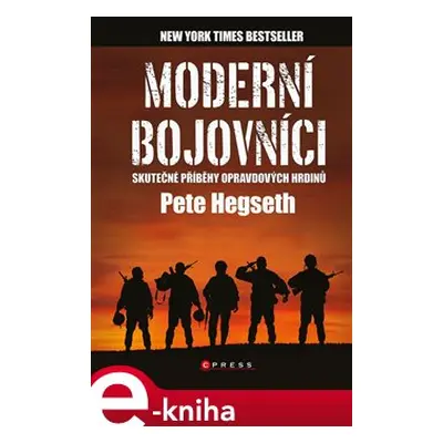 Moderní bojovníci - skutečné příběhy hrdinů - Pete Hegseth