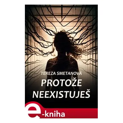 Protože neexistuješ - Tereza Smetanová