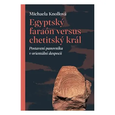 Egyptský faraón versus chetitský král - Michaela Knollová