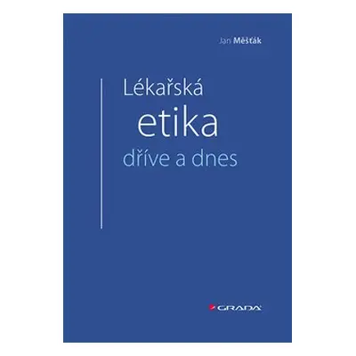 Lékařská etika dříve a dnes - Jan Měšťák