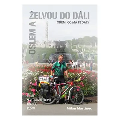 Oslem a želvou do dáli, ořem, co má pedály - Milan Martinec