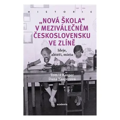 „Nová škola" v meziválečném Československu ve Zlíně - Tomáš Kasper, Dana Kasperová