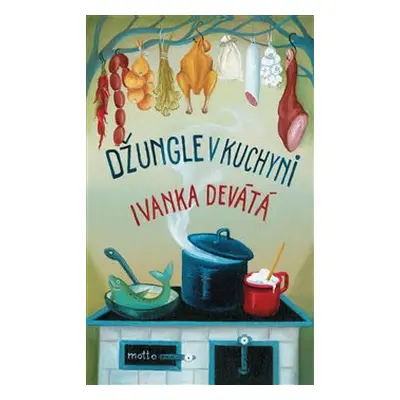 Džungle v kuchyni - Ivanka Devátá