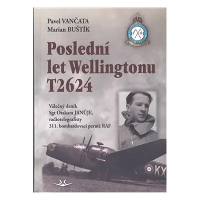 Poslední let Wellingtonu T2624 - Pavel Vančata, Marian Buštík