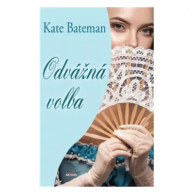 Odvážná volba - Kate Bateman