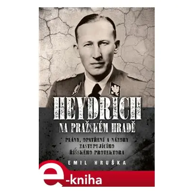 Heydrich na Pražském hradě - Emil Hruška