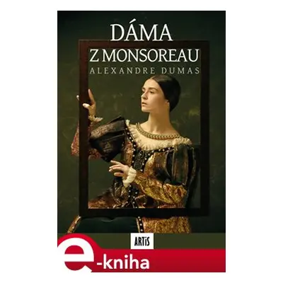 Dáma z Monsoreau - Alexandre Dumas st.