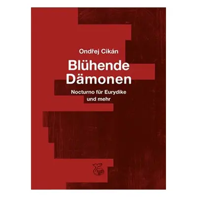 Blühende Dämonen - Ondřej Cikán