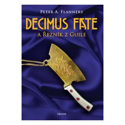 Decimus Fate a Řezník z Guile - Peter A. Flannery