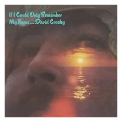 If I Could Only Remember My Name - David Crosby