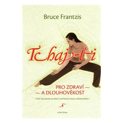 Tchaj-ťi pro zdraví a dlouhověkost - Bruce Frantzis