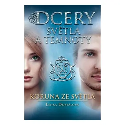 Dcery světla a temnoty - Koruna ze světla - Lenka Dostálová