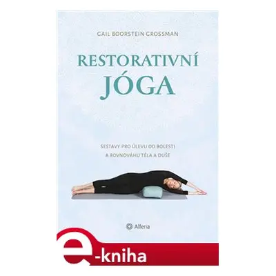 Restorativní jóga - Gail Boorstein Grossman