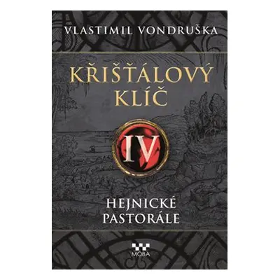 Křišťálový klíč IV. - Hejnické pastorále - Vlastimil Vondruška