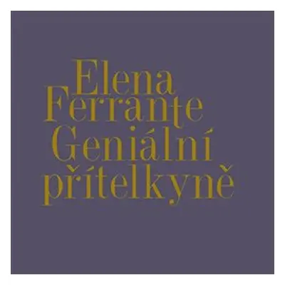 Geniální přítelkyně I.-IV. - Elena Ferrante