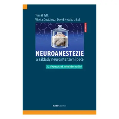 Neuroanestezie a základy neurointenzivní péče - kol., Tomáš Tyll, David Netuka, Vlasta Dostálová