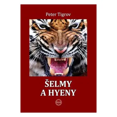 Šelmy a hyeny - Peter Tigrov