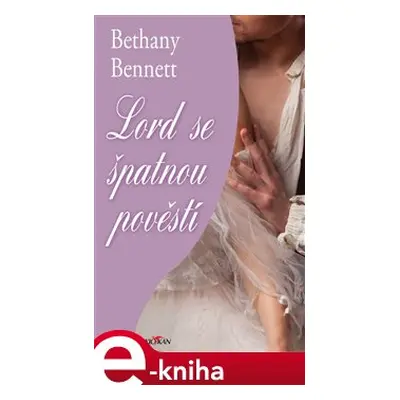 Lord se špatnou pověstí - Bethany Bennett