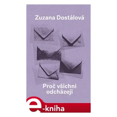 Proč všichni odcházejí - Zuzana Dostálová