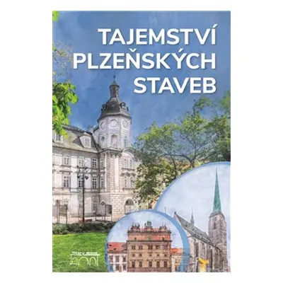 Tajemství plzeňských staveb - Petr Mazný, Jan Soukup, Lukáš Houška, Marie Šlehoferová