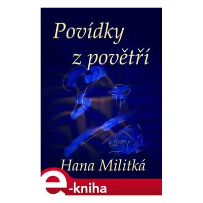 Povídky z povětří - Hana Militká