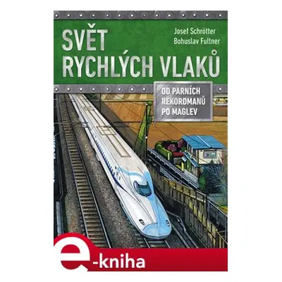 Svět rychlých vlaků - Josef Schrötter