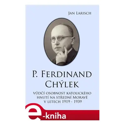 P. Ferdinand Chýlek - Jan Larisch