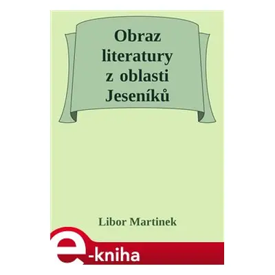 Obraz literatury z oblasti Jeseníků - Libor Martinek