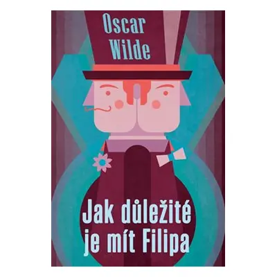 Jak důležité je mít Filipa - Oscar Wilde