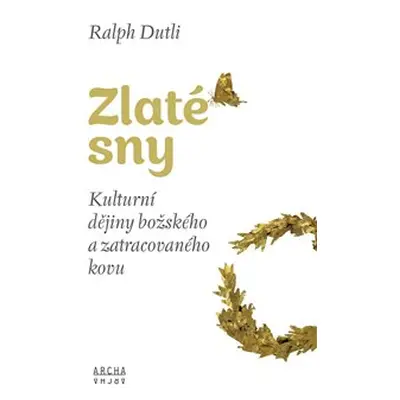 Zlaté sny - Ralph Dutli