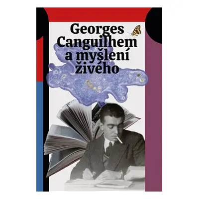 Georges Canguilhem a myšlení živého - Šimon Grimmich, Jan Lockenbauer