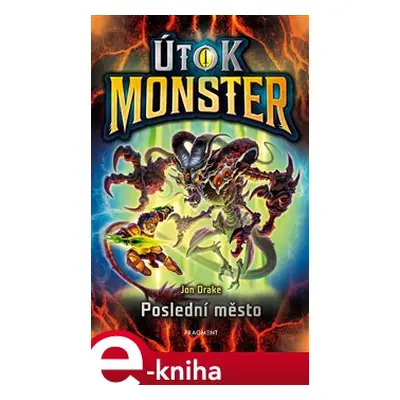 Útok monster - Poslední město - Jon Drake