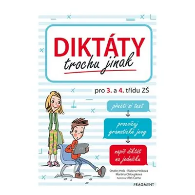 Diktáty trochu jinak pro 3. a 4. třídu ZŠ - Martina Chloupková, Růžena Hníková, Ondřej Hník