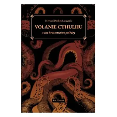 Volanie Cthulhu a iné hrôzostrašné príbehy - Howard Phillips Lovecraft