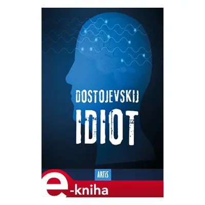 Idiot - Fjodor Michajlovič Dostojevskij