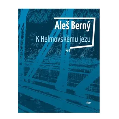 K Helmovskému jezu - Aleš Berný