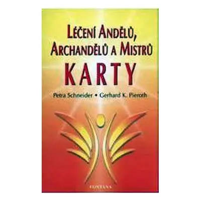 Léčení andělů, archandělů a mistrů - Karty - Petra Schneider, Gerhard K. Pieroth