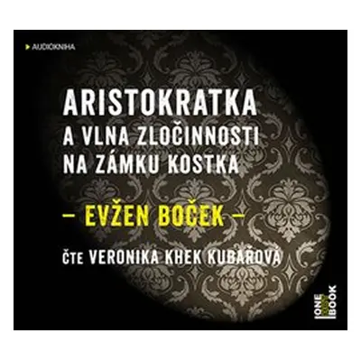 Aristokratka a vlna zločinnosti na zámku Kostka - Evžen Boček