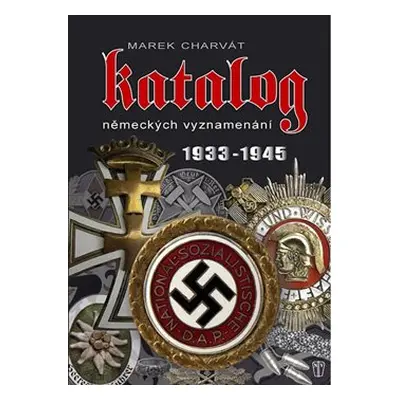 Katalog německých vyznamenání 1933 - 1945 - Marek Charvát