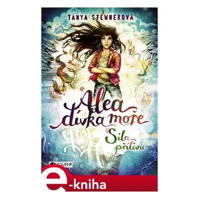 Alea - dívka moře: Síla přílivu - Tanya Stewnerová