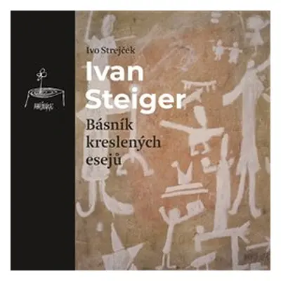 Ivan Steiger, básník kreslených esejů - Ivo Strejček