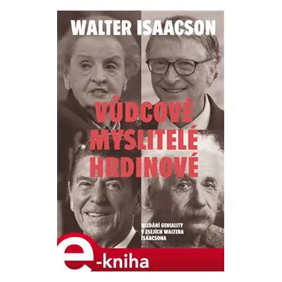 Vůdcové, myslitelé, hrdinové - Walter Isaacson