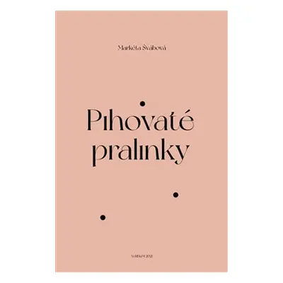 Pihovaté pralinky - Markéta Švábová