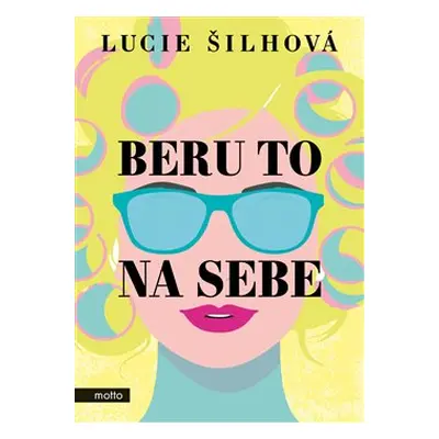 Beru to na sebe - Lucie Šilhová