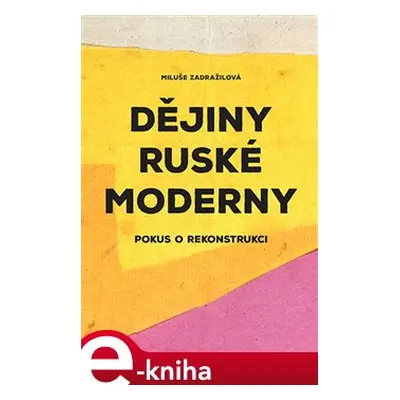 Dějiny ruské moderny - Miluše Zdražilová