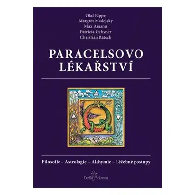 Paracelsovo lékařství - Christian Rätsch, Olaf Rippe, Margaret Madejsky, Max Amann, Patricia Och